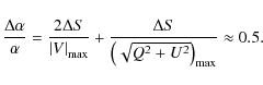 \begin{displaymath}\frac{\Delta \alpha }{\alpha }=\frac{2\Delta S}{\left\vert V\...
...lta S}{\left( \sqrt{Q^{2}+U^{2}}\right) _{\max }}\approx
0.5 .
\end{displaymath}