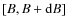 $[B,B+{\rm d}B]$