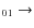 $_{ 0 1} \rightarrow $