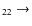 $_{2 2} \rightarrow$