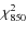 $\chi _{850}^{2}$
