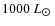 $1000~{L}_{\hbox{$\odot$ }}$