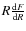 $R\frac{{\rm d}F}{{\rm d}R}$