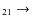 $_{ 2 1} \rightarrow $