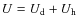 $U=U_{\rm
d}+U_{\rm h}$