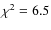$\chi^2 = 6.5$
