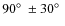 $90\hbox{$^\circ$ }\pm 30\hbox{$^\circ$ }$