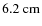 $6.2~\rm cm$
