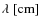 $\lambda~{[\rm cm]}$