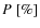 $P~[\%]$