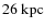 $26~\rm kpc$