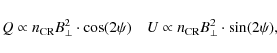\begin{displaymath}Q \propto n_{\rm CR} B_\perp^2 \cdot \cos(2\psi) \quad U \propto n_{\rm CR}
B_\perp^2 \cdot \sin(2\psi),
\end{displaymath}