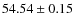 $54.54 \pm 0.15$