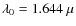 $\lambda_0
= 1.644~\mu$
