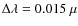 $\Delta\lambda = 0.015~\mu$