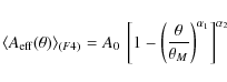 \begin{displaymath}\langle A_{\rm eff}(\theta)\rangle_{(F4)}= A_0~\left[1-\left(\frac{\theta}{\theta_M}\right)^{\alpha_1}\right]^{\alpha_2}
\end{displaymath}