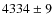 $4334\pm 9$