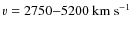 $v=2750{-}5200~{\rm km~s}^{-1}$