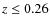 $z \le 0.26$