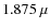 $1.875~\mu$