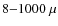 $8{-}1000~\mu$