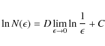 \begin{displaymath}%
\ln N(\epsilon)= D\lim_{ \epsilon \to 0} \ln \frac{1}{\epsilon} + C
\end{displaymath}