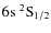 $6{\rm s}~ \rm{{^2}S}_{1/2}$