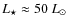 $L_{\star}\approx 50~L_{\odot}$