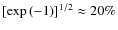 $\rm [\exp{(-1)}]^{1/2}\approx 20\%$