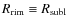 $R_{\rm rim}\equiv R_{\rm subl}$