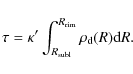 \begin{displaymath}\tau = \kappa^{\prime}\int_{R_{\rm subl}}^{R_{\rm rim}}\rho_{\rm d}(R){\rm d}R.
\end{displaymath}