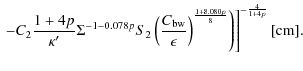 $\displaystyle \left.\left. -C_{2}\frac{1+4p}{\kappa^{\prime}}\Sigma^{-1-0.078p}...
...silon}\right)^{\frac{1+8.080{p}}{8}}\right)\right]^{-\frac{4}{1+4p}}[{\rm cm}].$