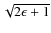 $\rm\sqrt{2\epsilon+1}$