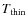$T_{\rm thin}$