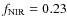 $f_{\rm NIR}=0.23$