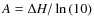 $A = \Delta H /\ln{(10)}$