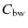 $C_{\rm bw}$