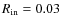 $R_{\rm in}=0.03$