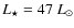$L_{\star} = 47~L_{\odot}$
