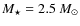 $M_{\star}=2.5~M_{\odot}$