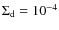 $\rm\Sigma_{d}=10^{-4}$