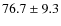$76.7\pm 9.3$