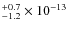 $^{+0.7}_{-1.2}\times10^{-13}$