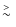 $\raisebox{-1mm}{$\stackrel{>}{\sim}$ }$