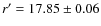 $r'= 17.85 \pm 0.06$