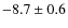 $-8.7\pm0.6$