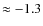 $\approx -1.3$