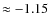 $\approx -1.15$
