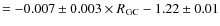 $ = -0.007 \pm 0.003 \times R_{\rm GC} - 1.22\pm0.01$