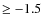 $\ge -1.5$